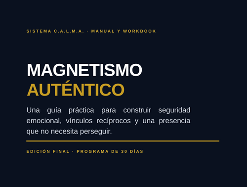 Magnetismo Auténtico: Programa de 30 Días para Dejar de Perseguir Atención y Recuperar tu Centro Emocional. (Versión en español)
